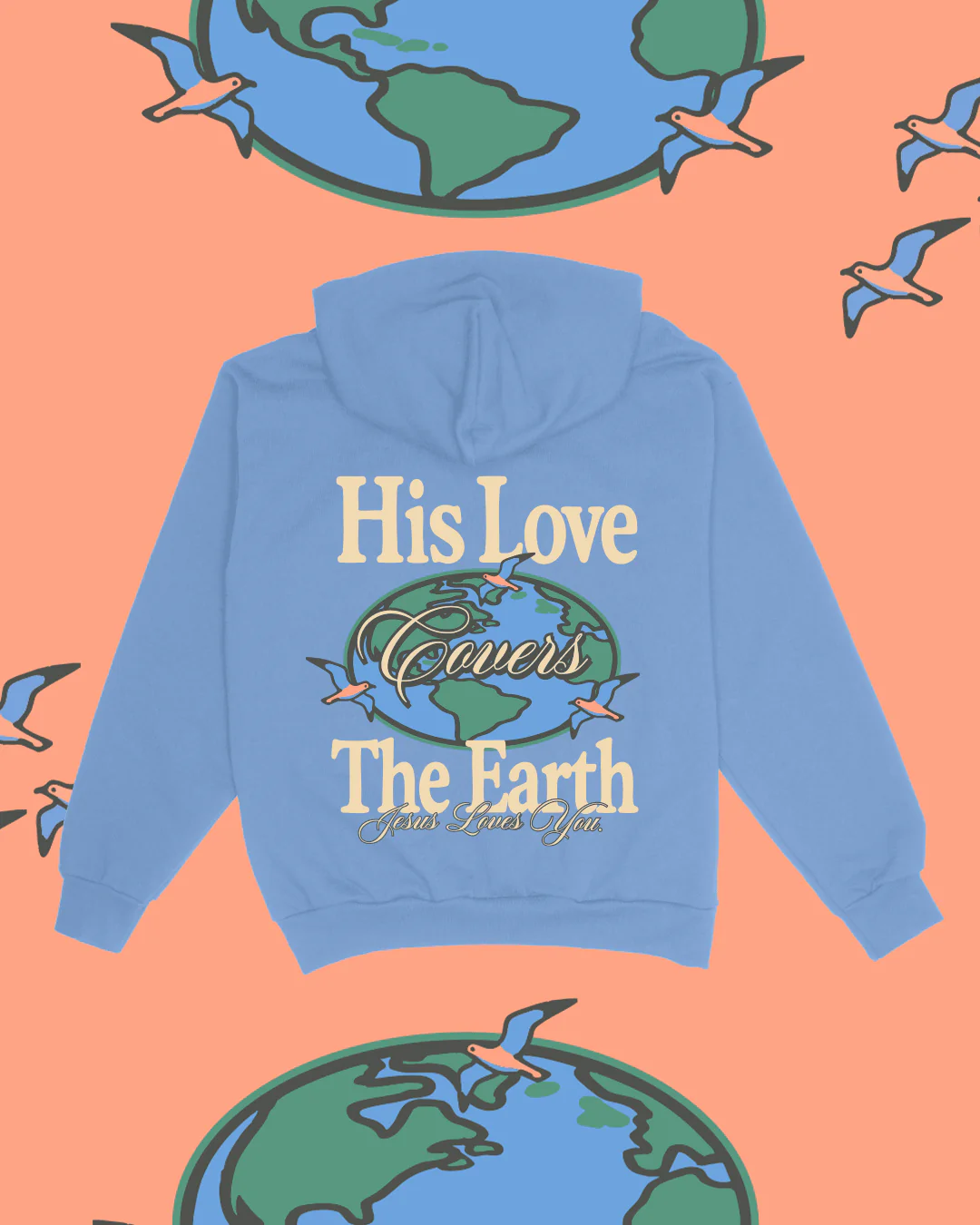 "His Love Covers The Earth" Hoodie